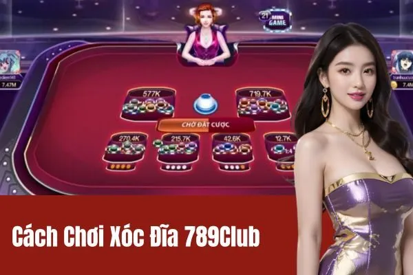 Cách Chơi Xóc Đĩa 789Club